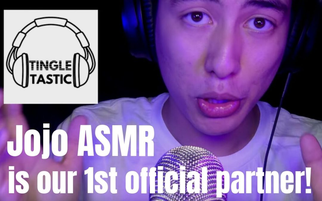 JoJo ASMR is our first official Partner!